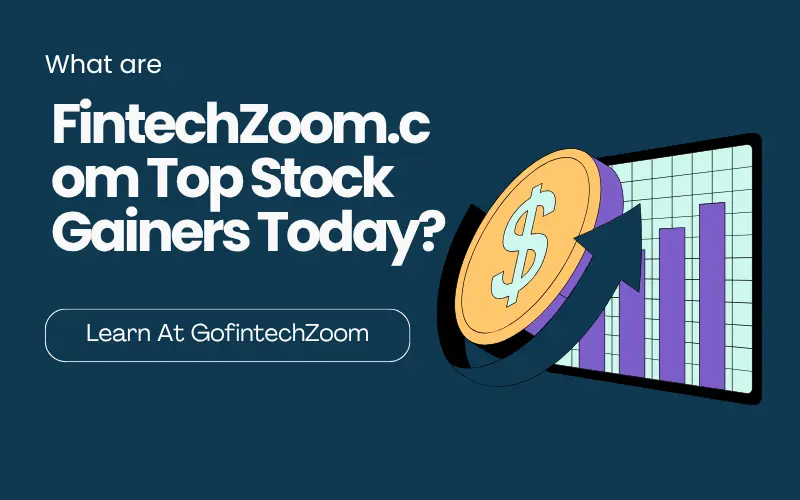 FintechZoom.com Top Stock Gainers 1 What are FintechZoom.com Top Stock Gainers Today