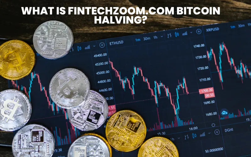 FintechZoom.com Bitcoin Halving 1 What is FintechZoom.com Bitcoin Halving