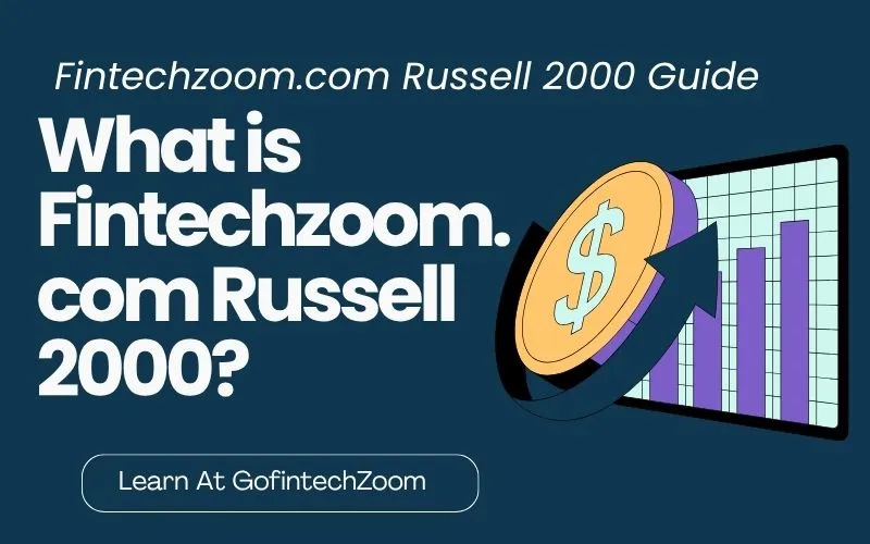 What is Fintechzoom.com Russell 2000